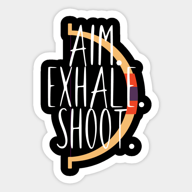 Archery aim. exhale. shoot. Sticker by maxcode